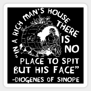 In A Rich Man's House There Is No Place To Spit But His Face - Diogenes of Sinope, Quote, Philosopher Sticker